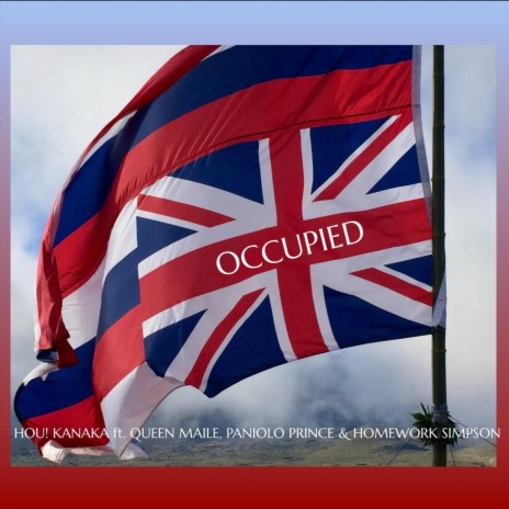 Occupied (Remastered) ft. Hou! Kanaka, Queen Maile & Homework Simpson | Boomplay Music