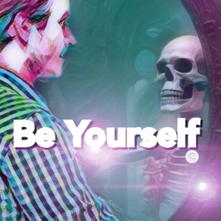 Be Yourself