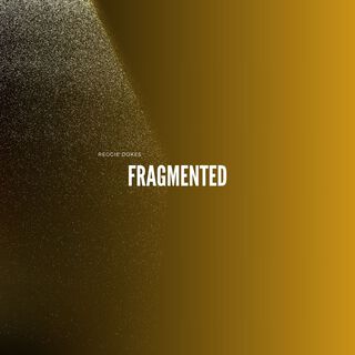 Fragmented