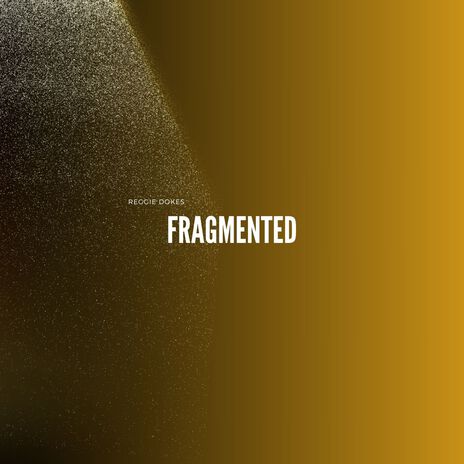 Fragmented | Boomplay Music