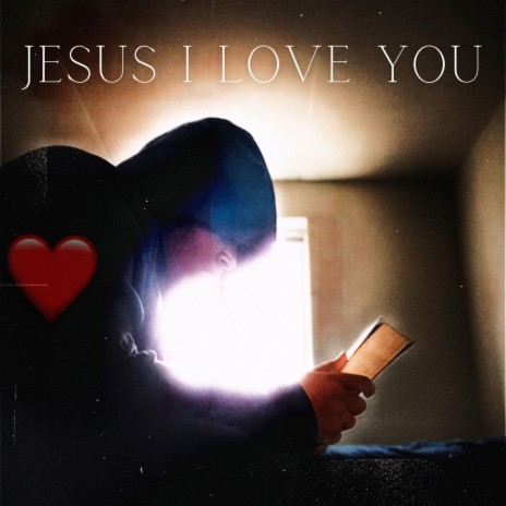 Jesus I Love You | Boomplay Music