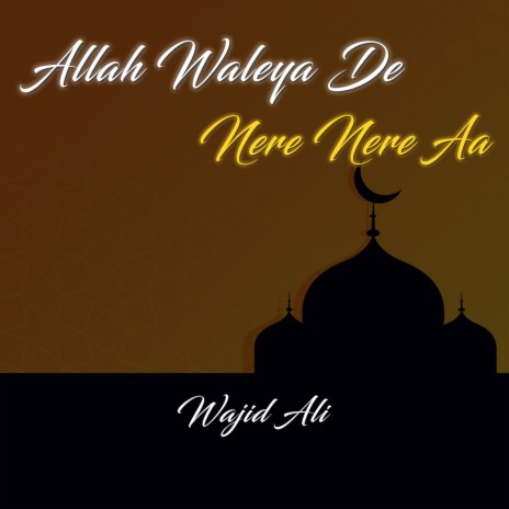 Allah Waleya De Nere Nere Aa | Boomplay Music