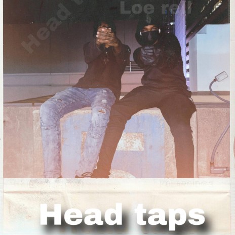 Head taps ft. LOE RELL | Boomplay Music