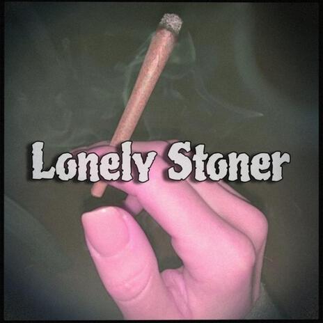 Lonely Stoner | Boomplay Music