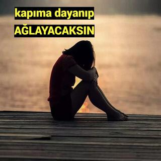 Kapıma Dayanıp Ağlayacaksın lyrics | Boomplay Music