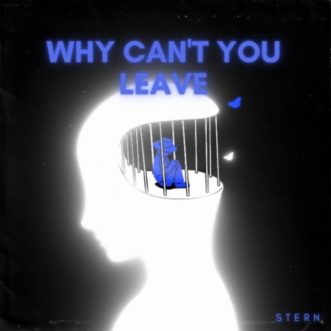 Why Can't You Leave | Boomplay Music