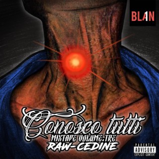 Conosco tutti mixtape volume tre raw-cedine (versioni prodotte)