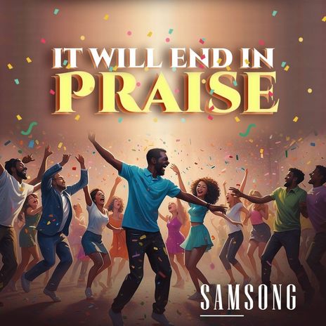 It Will End In Praise | Boomplay Music