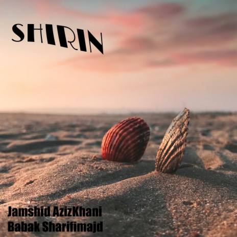 Shirin ft. Babak Sharifimajd | Boomplay Music