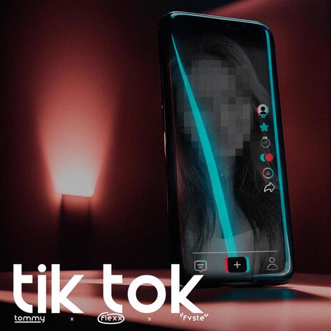 TIK TOK ft. Flexx & Tommy | Boomplay Music