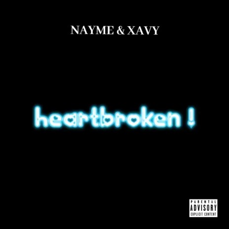 heartbroken ! ft. Xavy