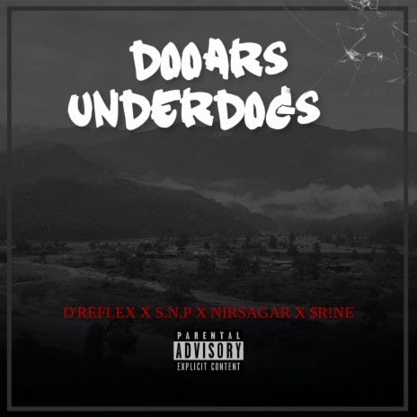 Dooars Underdogs ft. D REFLEX, S.N.P. & Nirsgar | Boomplay Music