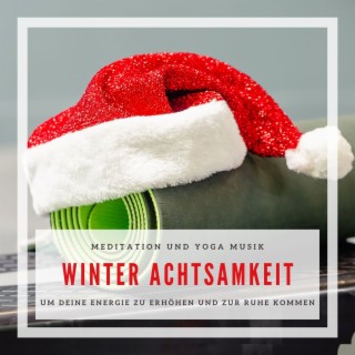 Winter Achtsamkeit: Meditation und Yoga Musik um deine Energie zu erhöhen und zur Ruhe kommen