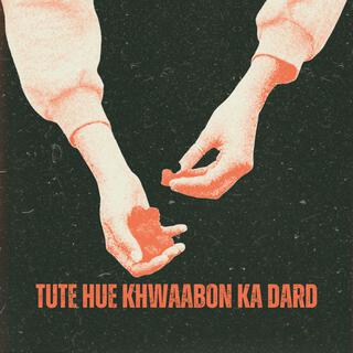 Tute Hue Khwaabon Ka Dard