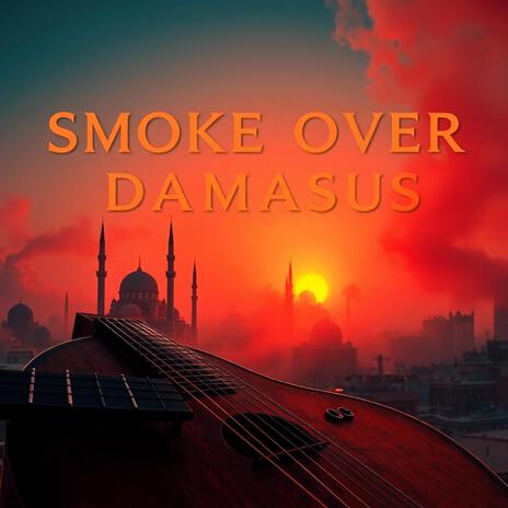 Smoke Over Damascus