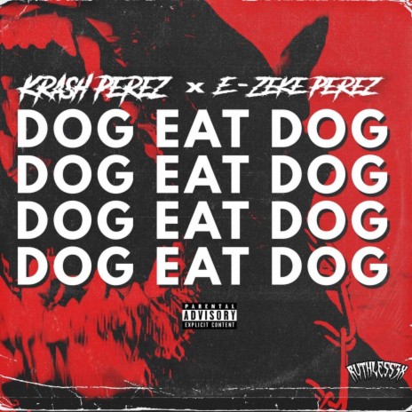 Dog Eat Dog ft. E-zeke Perez | Boomplay Music