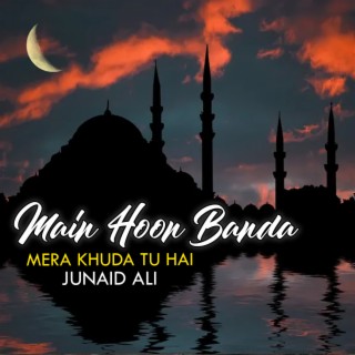 Main Hoon Banda Mera Khuda Tu Hai