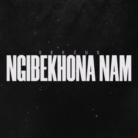 Ngibekhona Nam | Boomplay Music