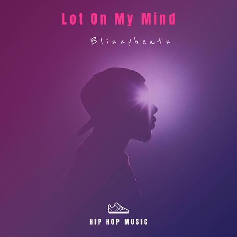 Lot on my mind | Boomplay Music