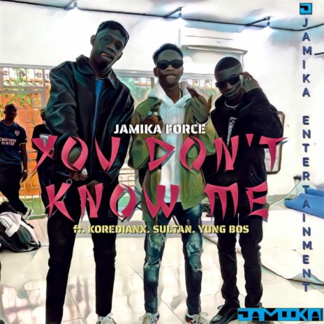 You Don't Know Me (feat. Koredianx, Sultan & Yung Bos) | Boomplay Music