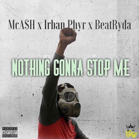 Nothing Gonna Stop Me ft. Irban Phyr