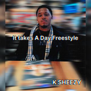 It Takes A Day Freestyle