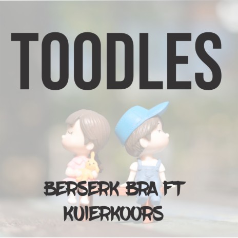 Toodles ft. Kuierkoors | Boomplay Music