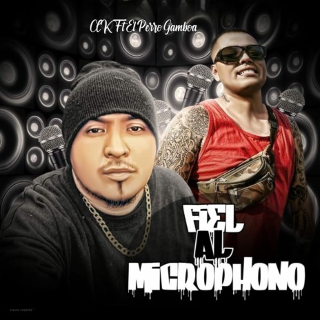 Fiel al Microphono ft. El Perro Gamboa | Boomplay Music