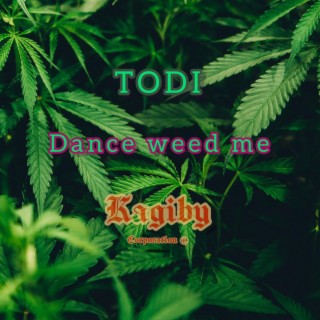 Dance weed me