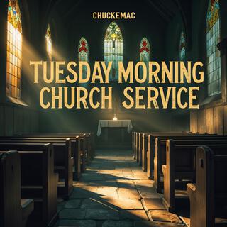 Tuesday Morning Church Service