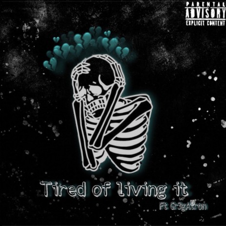 Tired of living it ft. Gr3gAtron | Boomplay Music