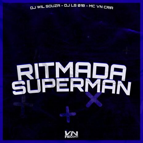 Ritmada Superman ft. Dj Wil Souza & DJ LS 018 | Boomplay Music