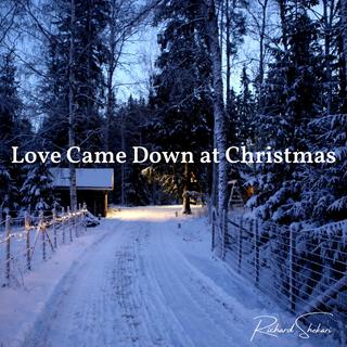 Love Came Down at Christmas.