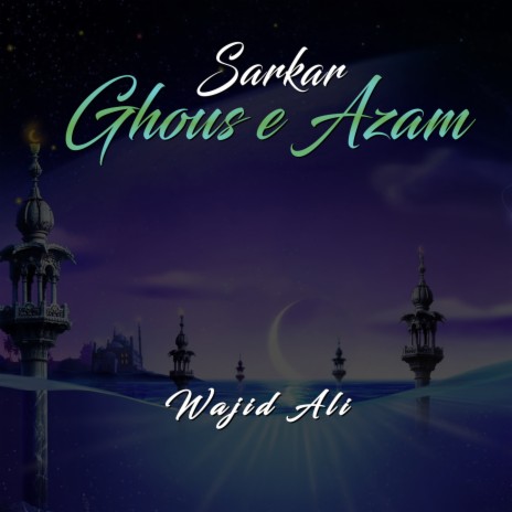 Sarkar Ghous e Azam | Boomplay Music