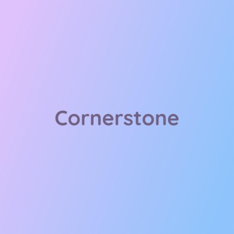 Cornerstone | Boomplay Music