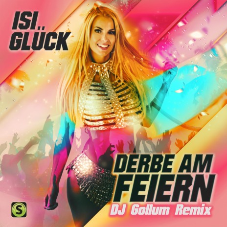 Derbe am Feiern (DJ Gollum Extended Remix) ft. DJ Gollum | Boomplay Music