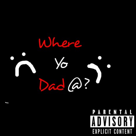 Where yo dad at? | Boomplay Music