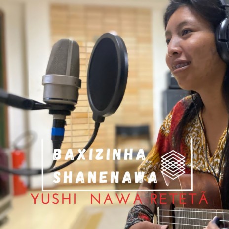 Yushinawa Kaene ft. Leo Fabri Alonso & Baxizinha Shanenawa | Boomplay Music