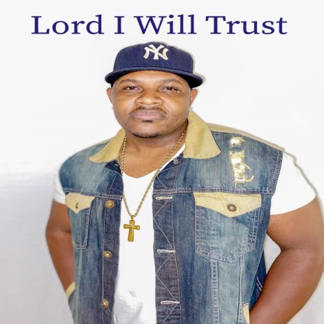 Lord I Will Trust | Boomplay Music