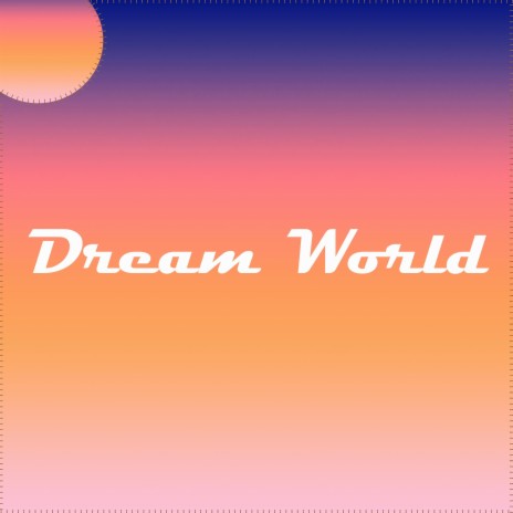 Dream World | Boomplay Music
