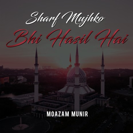 Sharf Mujhko Bhi Hasil Hai | Boomplay Music