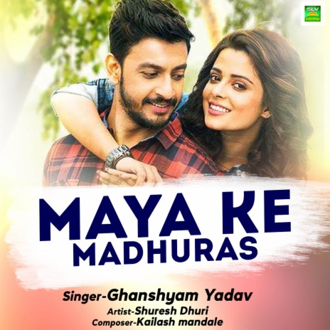 Maya Ke Madhuras | Boomplay Music