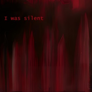 I was silent