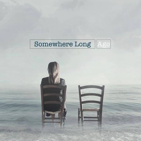 Somewhere Long Ago | Boomplay Music