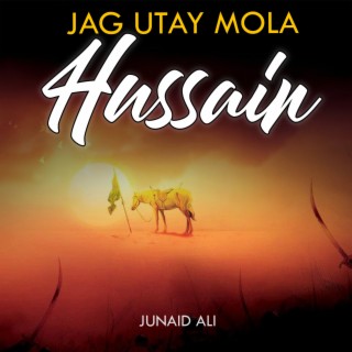 Jag Utay Mola Hussain