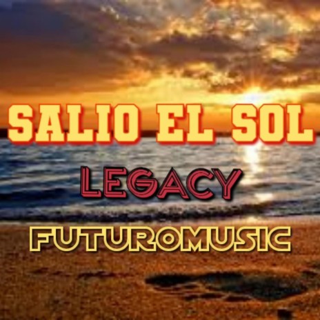 Salio el Sol (Legacy) | Boomplay Music