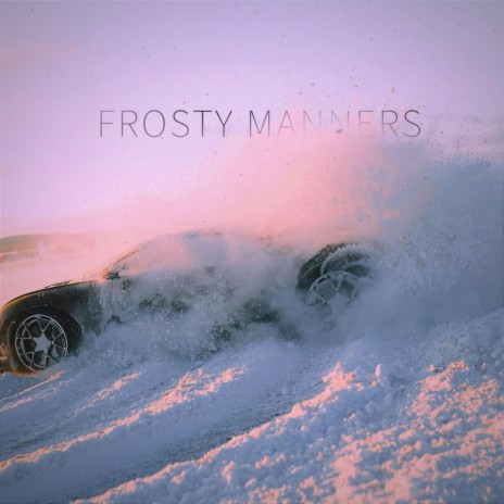 FROSTY MANNERS