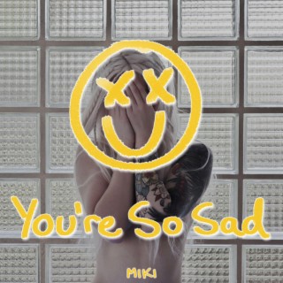 You're So Sad lyrics | Boomplay Music