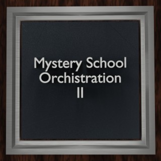 Mystery School Orchestration II