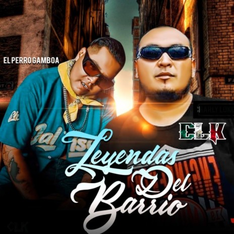 Leyendas del Barrio ft. El Perro Gamboa | Boomplay Music